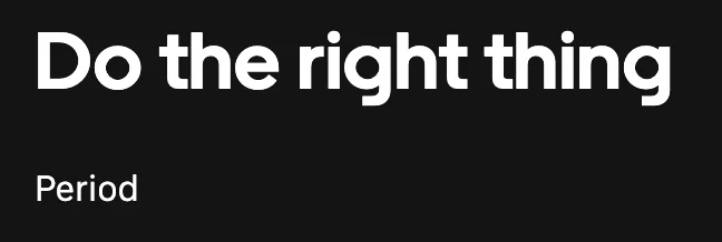 Uber’s value statement: “Do the right thing. Period.”